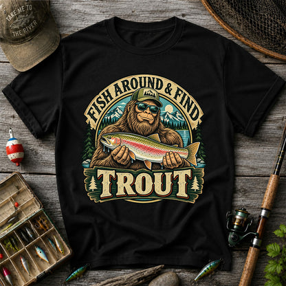 Fish Around & Find Trout Bigfoot Rainbow Trout Fishing T-Shirt