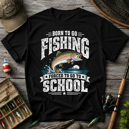 Born to Go Fishing Forced to Go to School Rainbow Tee, Trout T-Shirt | Back  Print