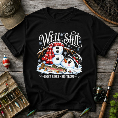 Well Shit Tight Lines Big Trout Snowman Fishing T-Shirt