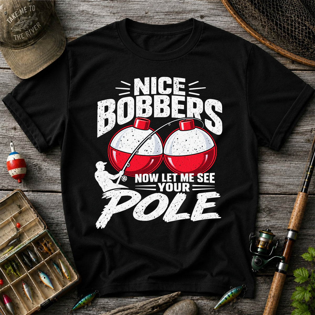 Nice Bobbers Funny Fishing Pole Graphic T-Shirt