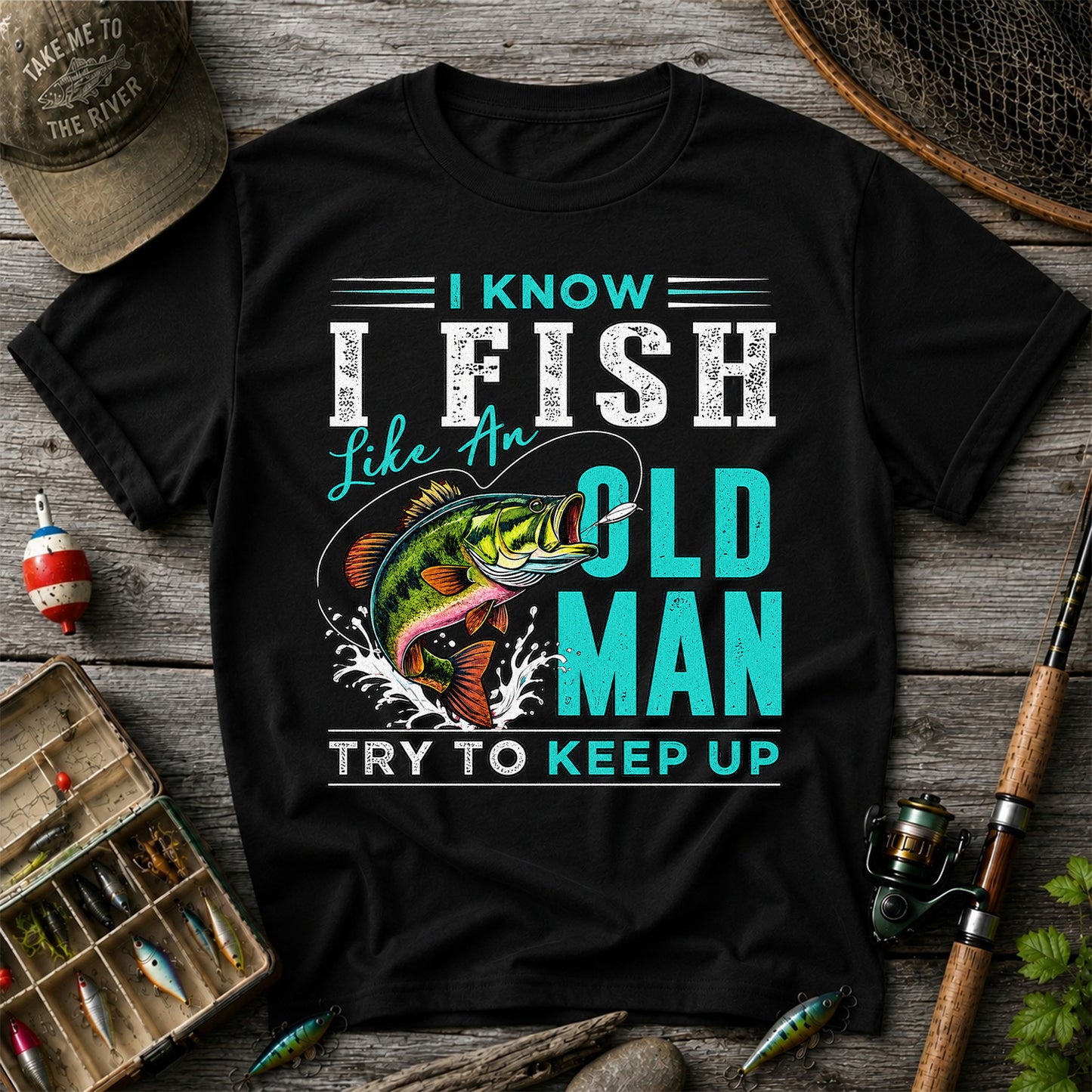 I Know I Fish Like an Old Man Try to Keep Up Bass Fishing T-Shirt