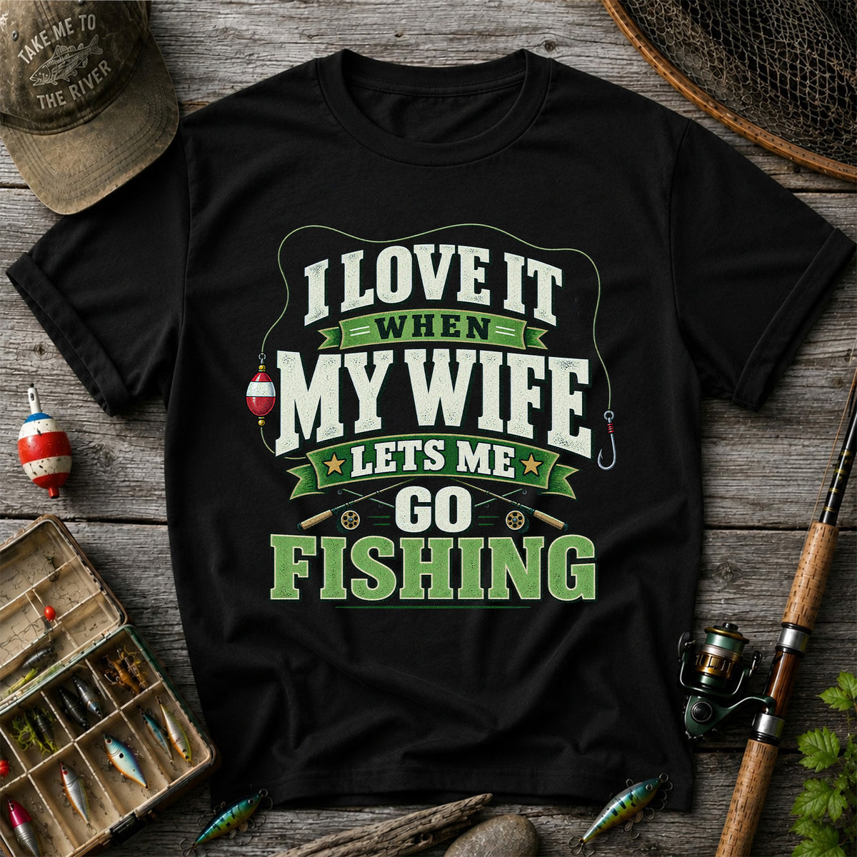 I Love It When My Wife Lets Me Go Fishing Rods and Bobber T-Shirt