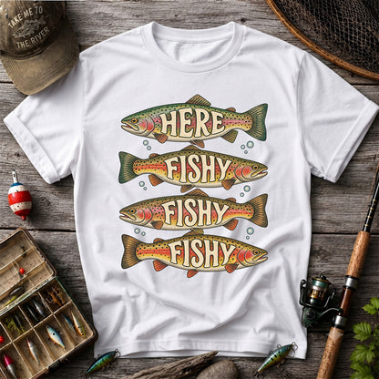 Here Fishy Fishy Fishy Rainbow Trout Fishing Graphic T-Shirt