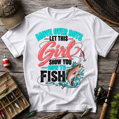 Move Over Boys Let This Girl Show You How to Fish Rainbow Trout Fishing T-Shirt