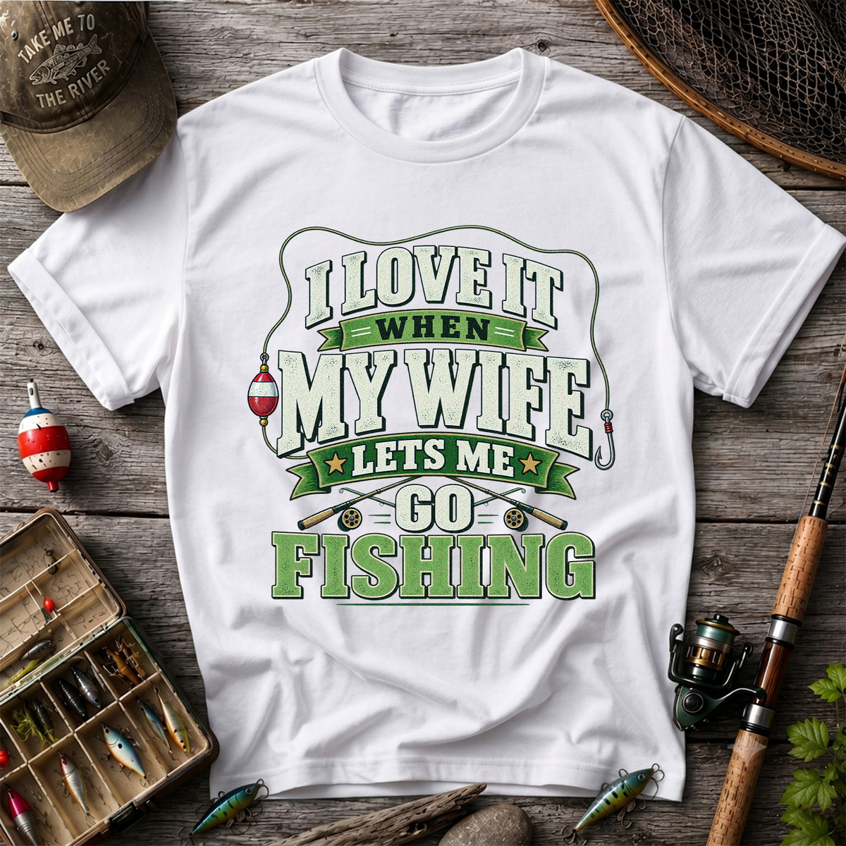 I Love It When My Wife Lets Me Go Fishing Rods and Bobber T-Shirt