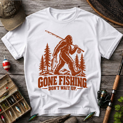 Gone Fishing Don't Wait Up Bigfoot Fishing T-Shirt
