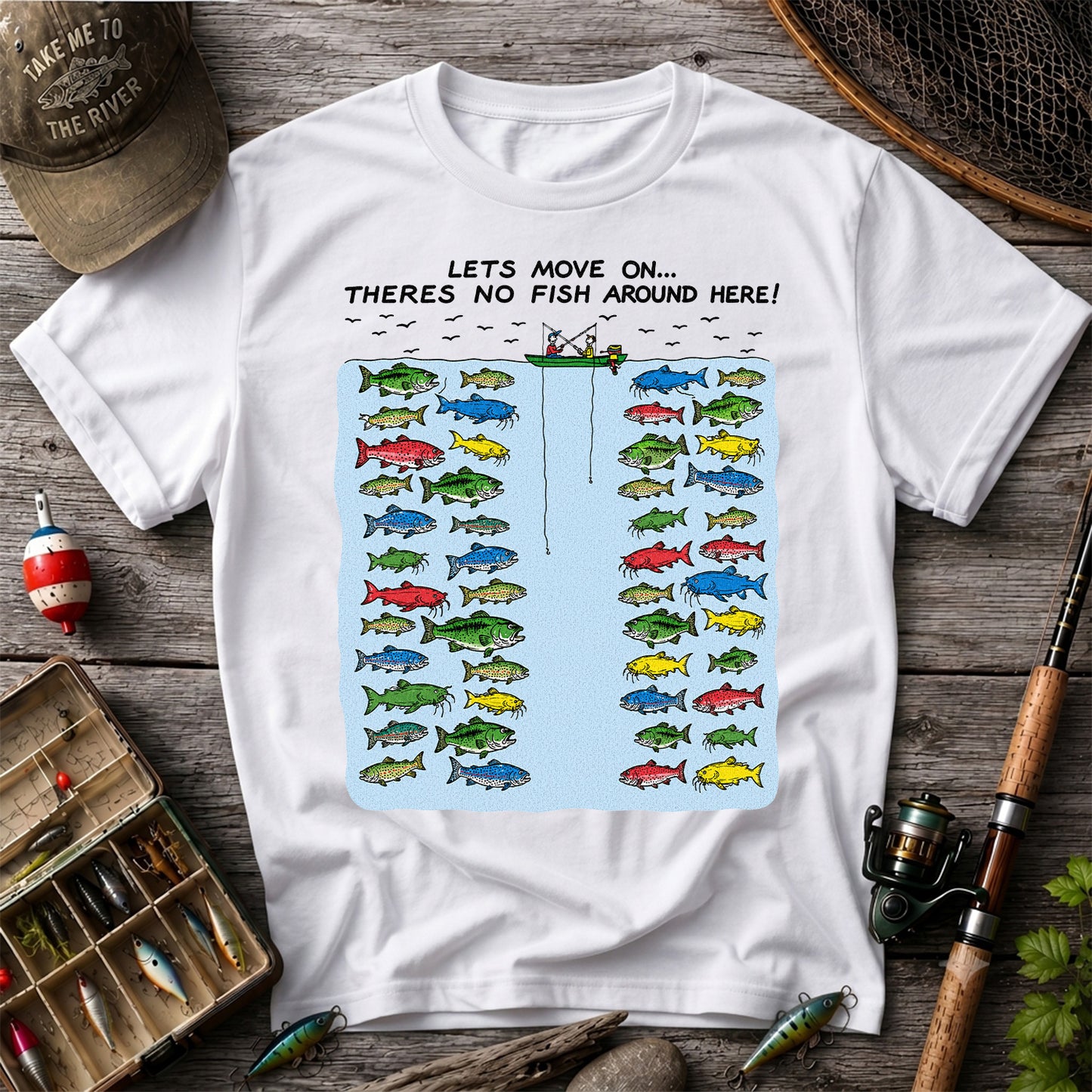Let's Move On There's No Fish Around Here Funny Fishing T Shirt