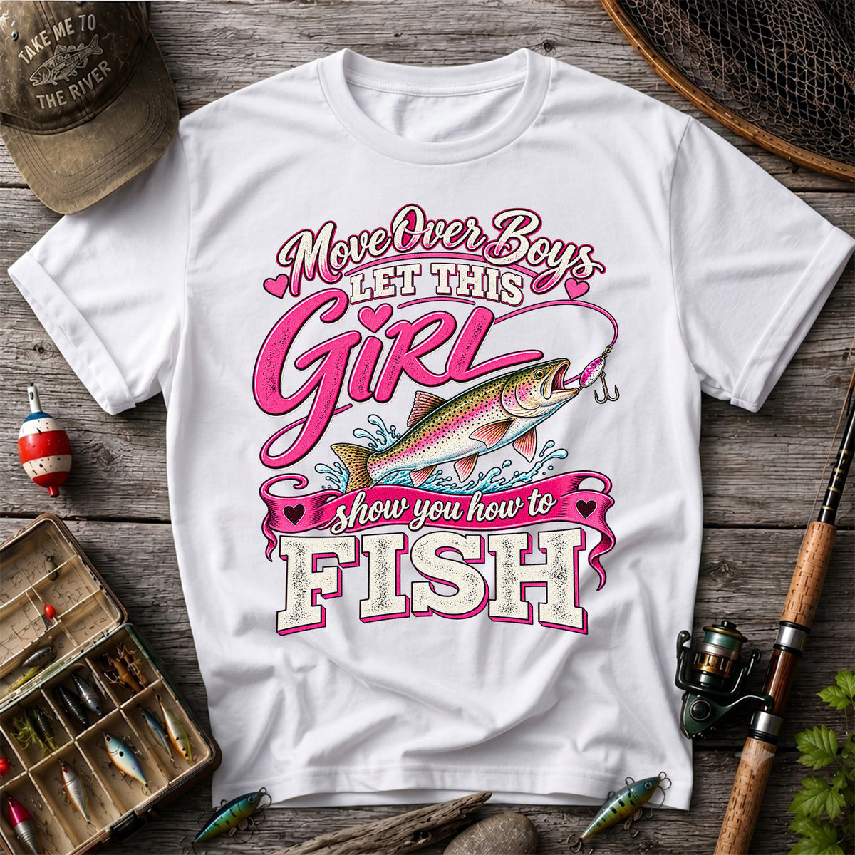 Move Over Boys Let This Girl Show You How to Fish Rainbow Trout Fishing T-Shirt