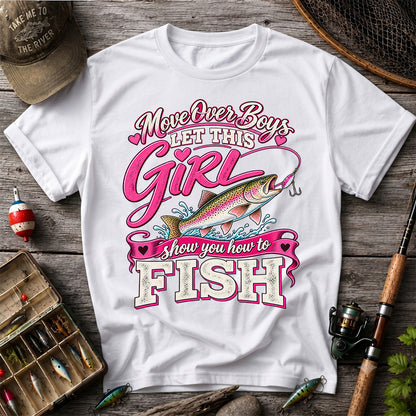 Move Over Boys Let This Girl Show You How to Fish Rainbow Trout Fishing T-Shirt