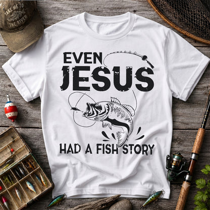 Even Jesus Had a Fish Story Funny Fishing Shirt