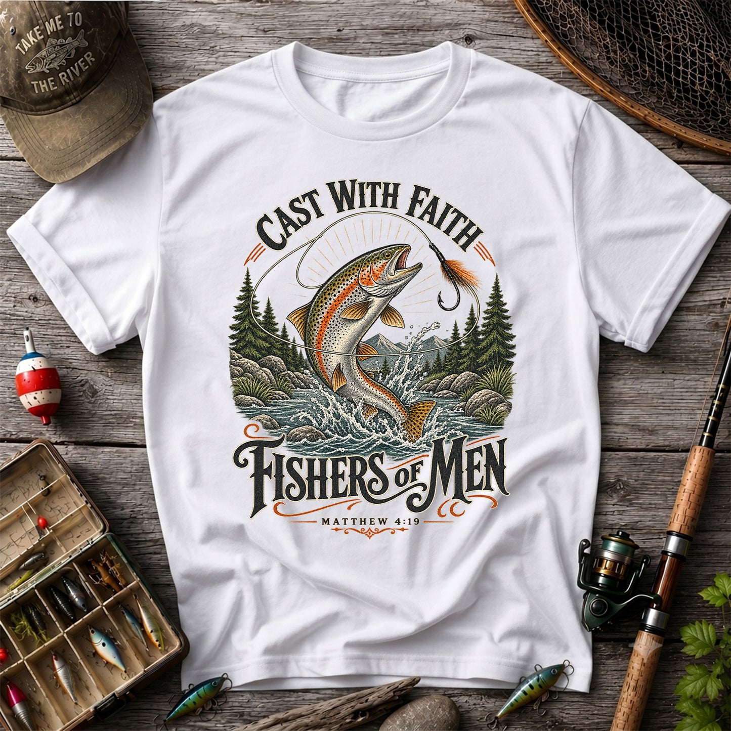 Cast with Faith Fishers of Men Matthew 4:19 Trout Fishing T-Shirt