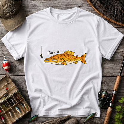 Fuck It Funny Brown Trout and Fishing Lure T-Shirt