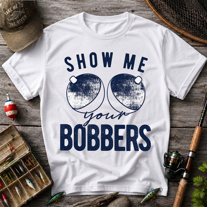 Show Me Your Bobbers Funny Fishing Shirt