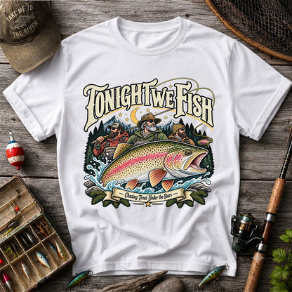 Tonight We Fish Chasing Trout Under the Stars Rainbow Trout Fishing T-Shirt