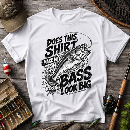 Does This Shirt Make My Bass Look Big Funny T-Shirt