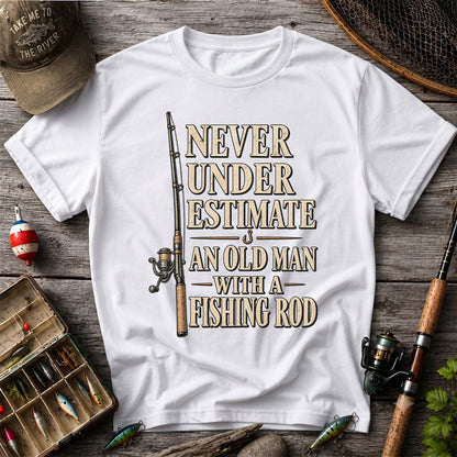 Never Underestimate an Old Man With a Fishing Rod Funny Fishing T-Shirt