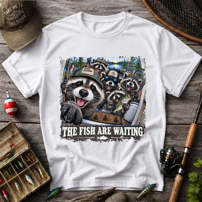 The Fish Are Waiting Raccoon Crew Funny Fishing T-Shirt