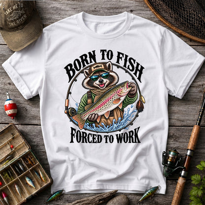 Born to Fish Forced to Work Raccoon Rainbow Trout T-Shirt