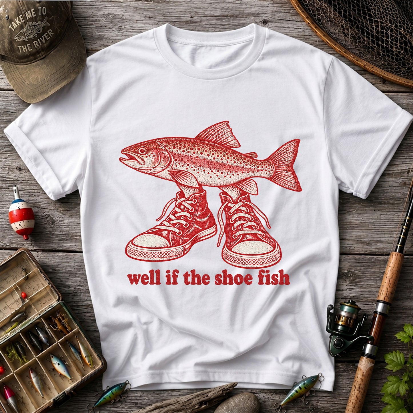 Well If the Shoe Fish Rainbow Trout Pun Fishing Graphic T-Shirt