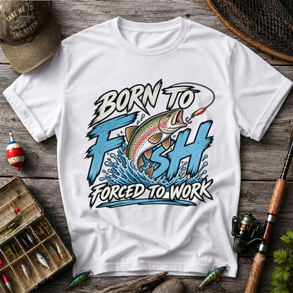 Born to Fish Forced to Work Jumping Rainbow Trout Fishing T-Shirt