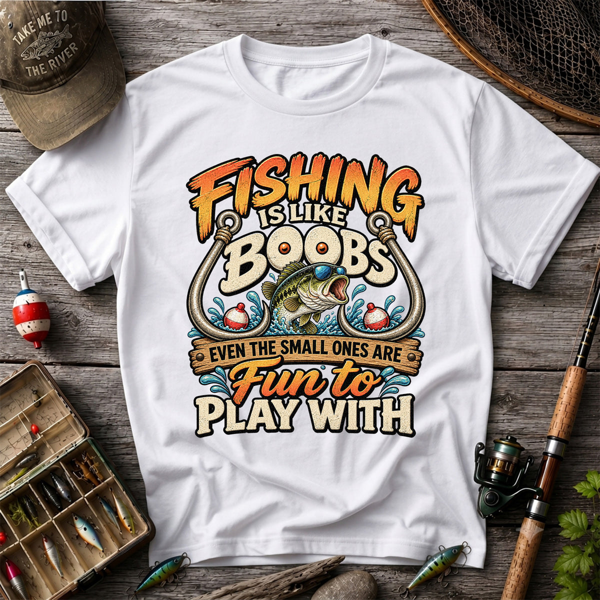 Fishing Is Like Boobs Even the Small Ones Are Fun to Play With Tee