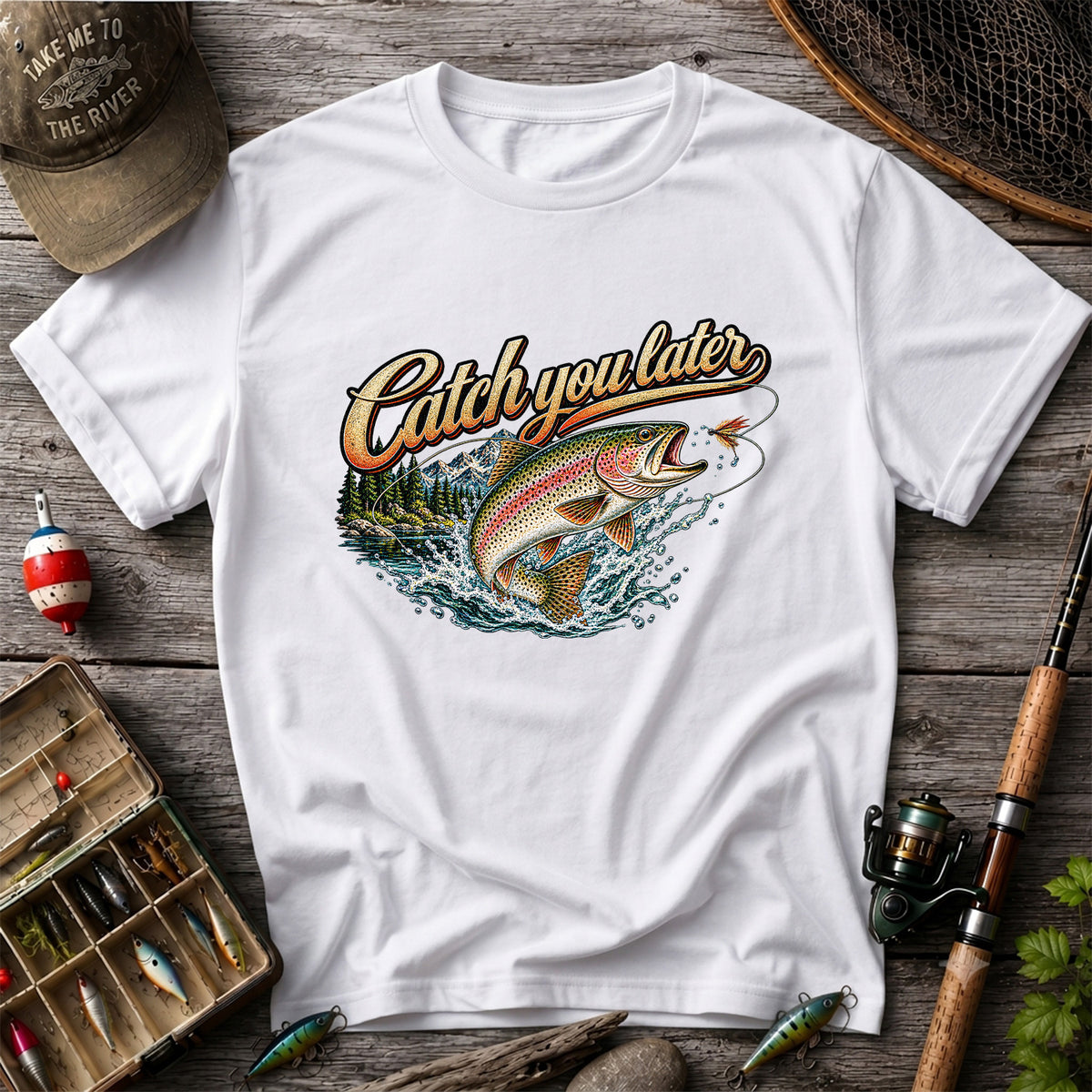 Catch You Later Rainbow Trout Fly Fishing Graphic T-Shirt