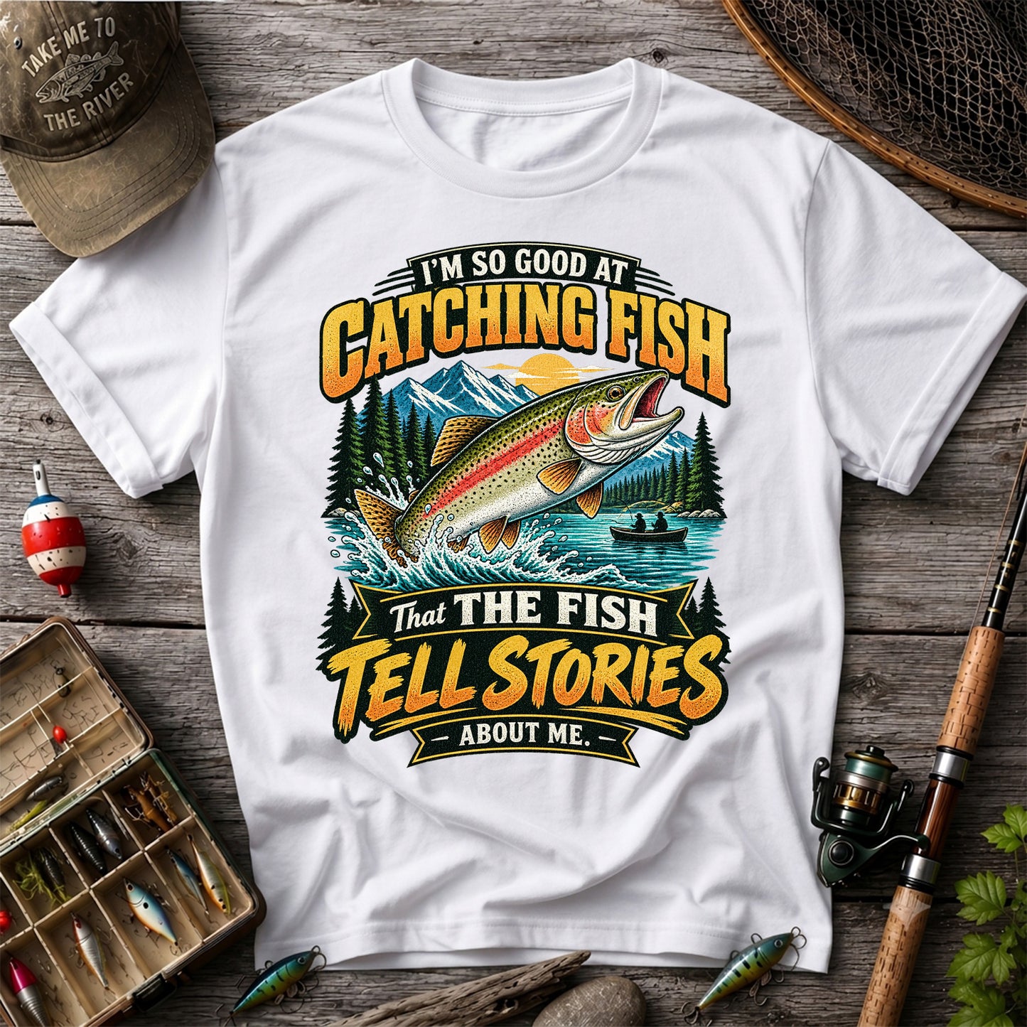 I'm So Good at Catching Fish That the Fish Tell Stories About Me Rainbow Trout Fishing T-Shirt V