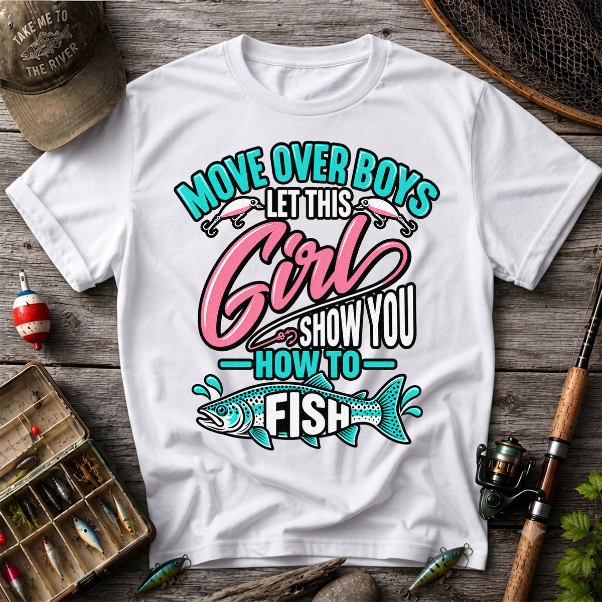 Move Over Boys Let This Girl Show You How to Fish Trout Fishing T-Shirt