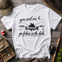 You and Me Go Fishin' in the Dark Couple in a Boat Fishing T-Shirt