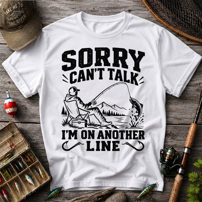 Sorry Can't Talk I'm on Another Line Funny Lakeside Fishing T-Shirt