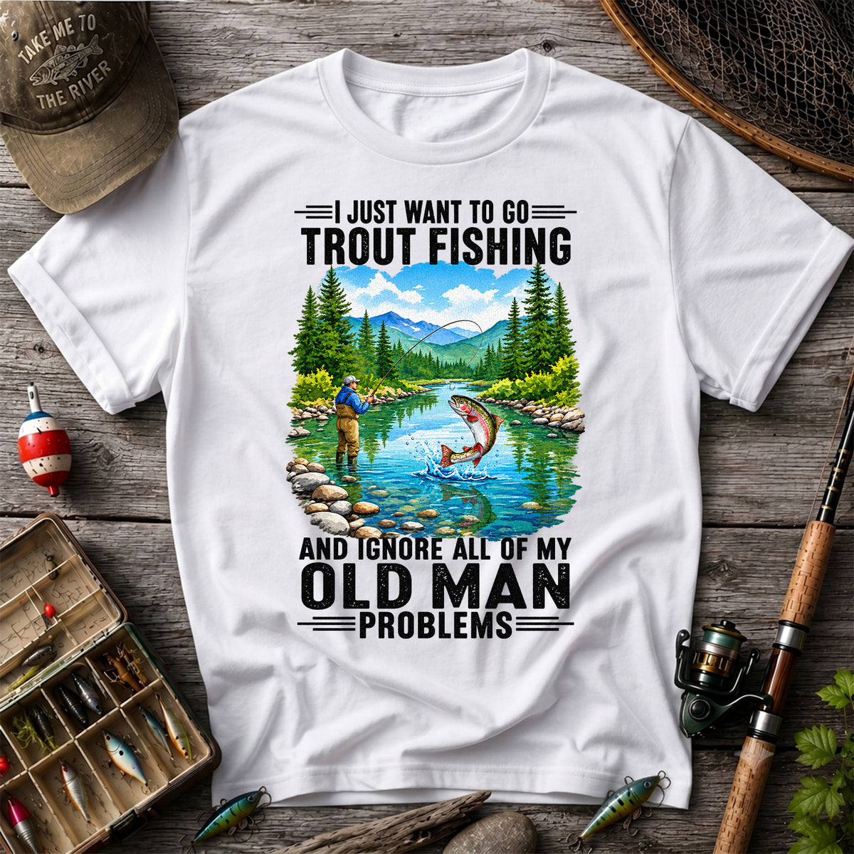 I Just Want to Go Trout Fishing and Ignore My Old Man Problems Funny T-Shirt