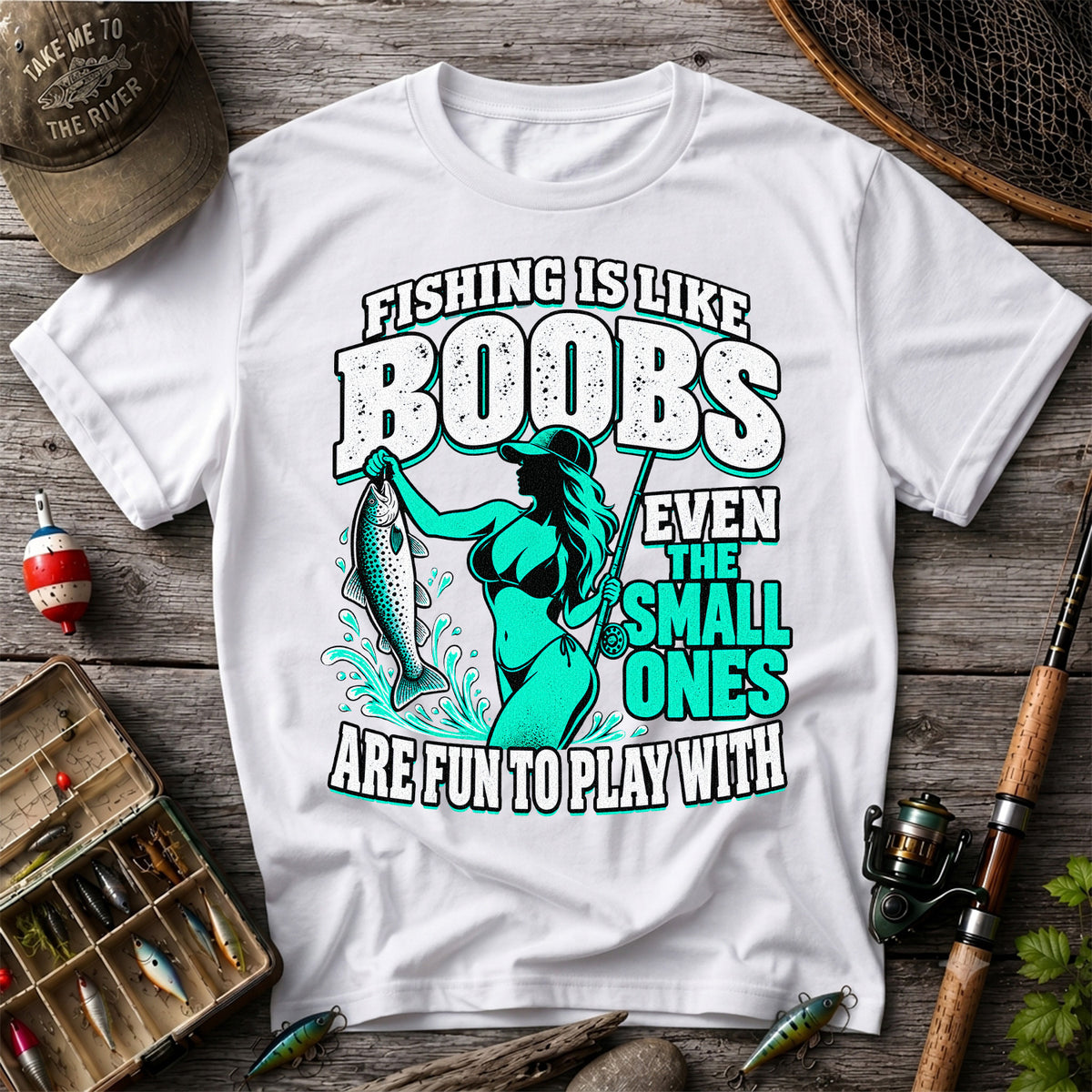 Fishing Is Like Boobs Even the Small Ones Are Fun to Play With Trout Woman T-Shirt