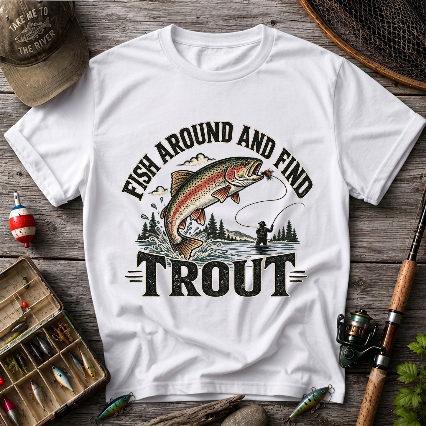 Fish Around and Find Trout Funny Fly Fishing Graphic T-Shirt