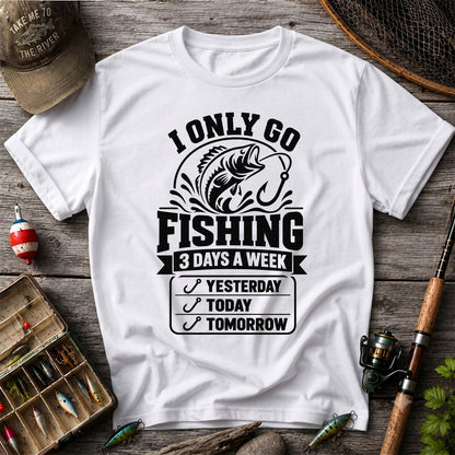 I Only Go Fishing 3 Days a Week Yesterday Today Tomorrow Bass T-Shirt