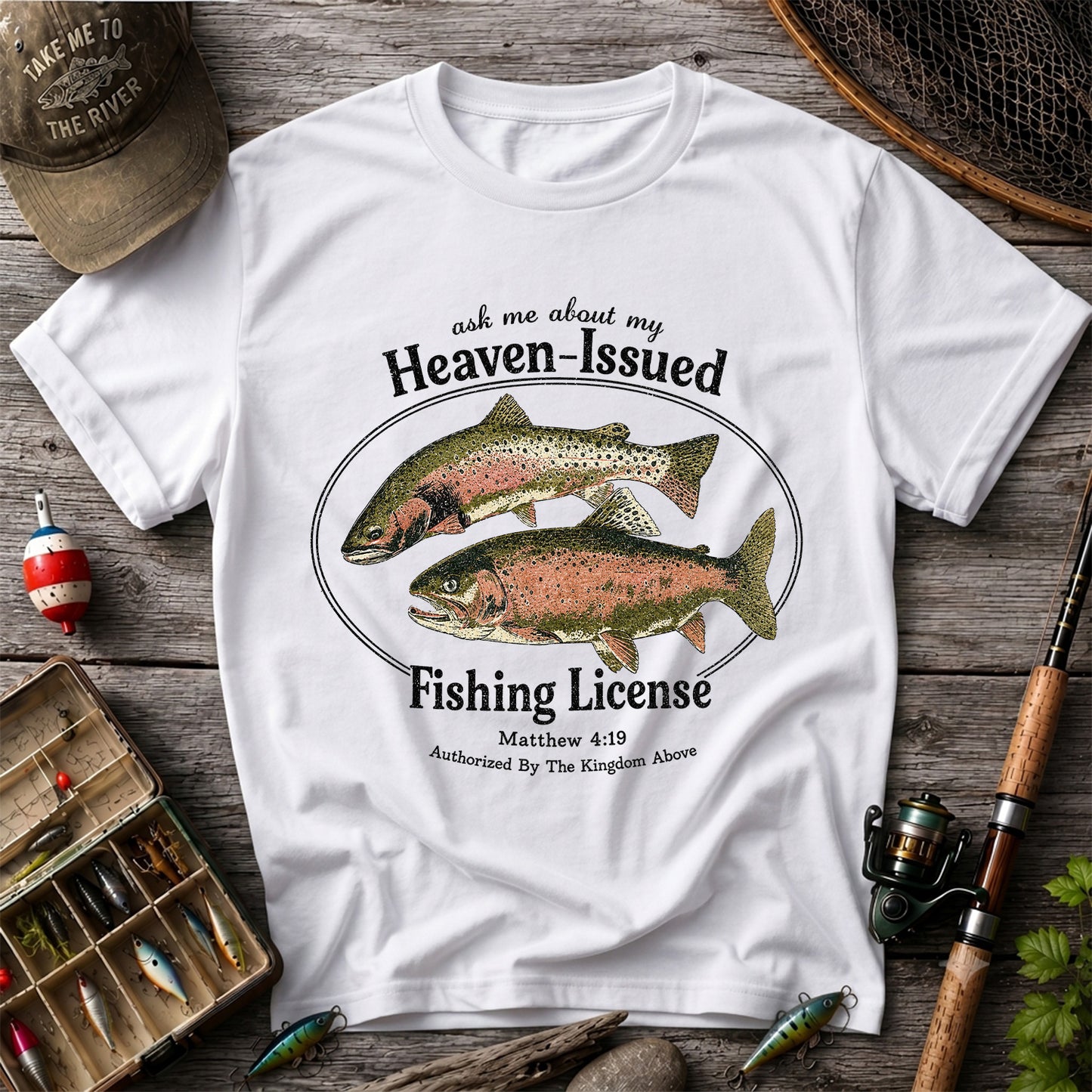 Ask Me About My Heaven-Issued Fishing License Christian Trout T-Shirt