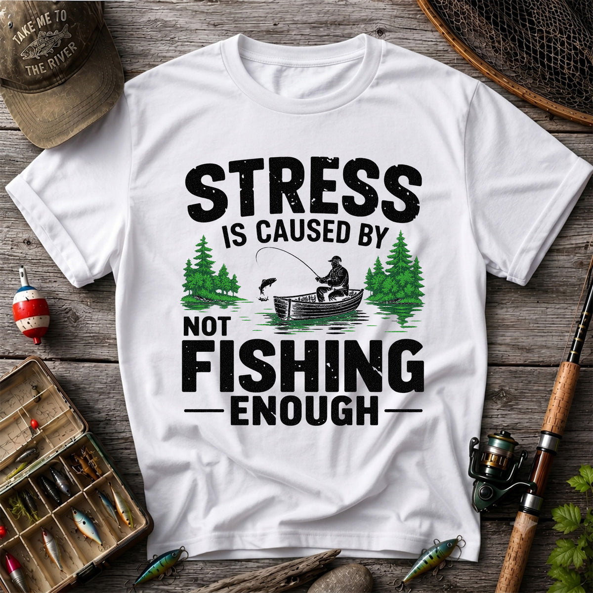 Stress Is Caused by Not Fishing Enough Graphic T-Shirt