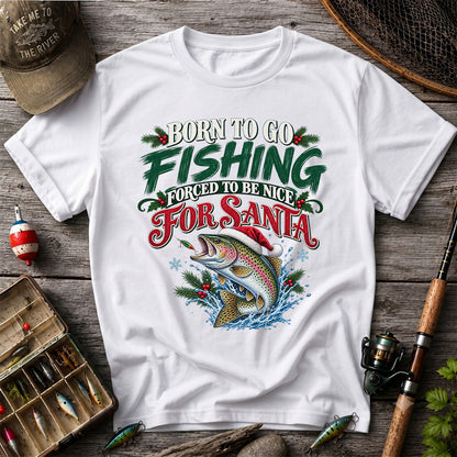 Born to Go Fishing Forced to Be Nice Christmas Trout T-Shirt