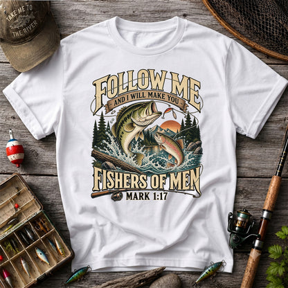 Follow Me and I Will Make You Fishers of Men Mark 1:17 Fishing T-Shirt