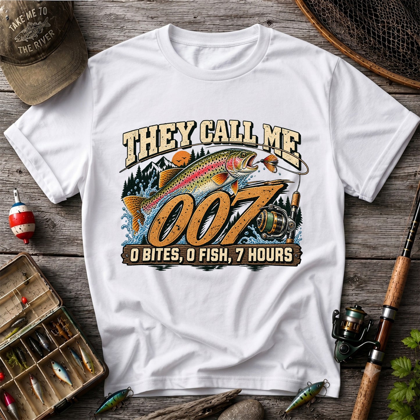 They Call Me 007 0 Bites, 0 Fish, 7 Hours Funny Trout Fishing T-Shirt