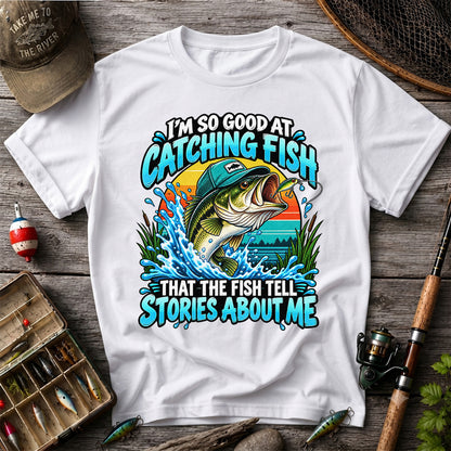 I'm So Good at Catching Fish That the Fish Tell Stories About Me Funny Bass Fishing T-Shirt