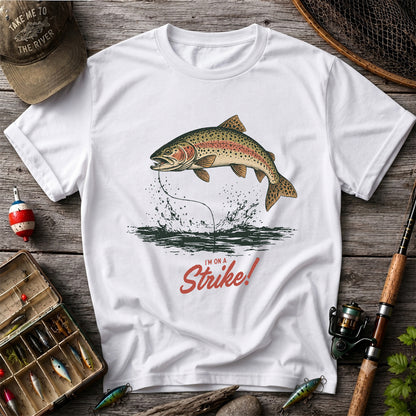 I'm on a Strike Rainbow Trout Fishing Graphic T-Shirt