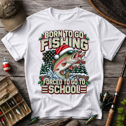 Born to Go Fishing Forced to Go to School Christmas Rainbow Trout T-Shirt