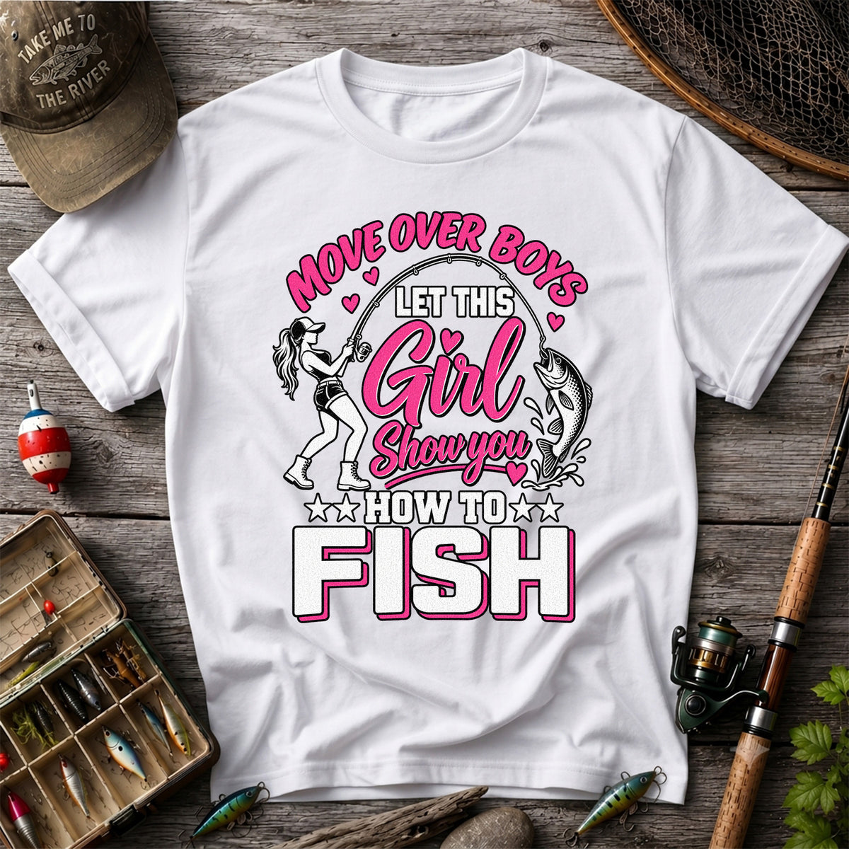 Move Over Boys Let This Girl Show You How to Fish Women's Fishing T-Shirt