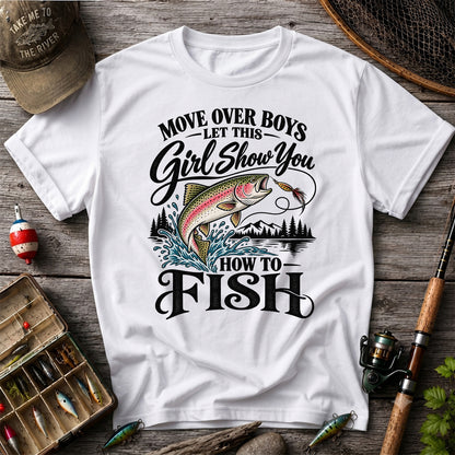 Move Over Boys Let This Girl Show You How to Fish T-Shirt