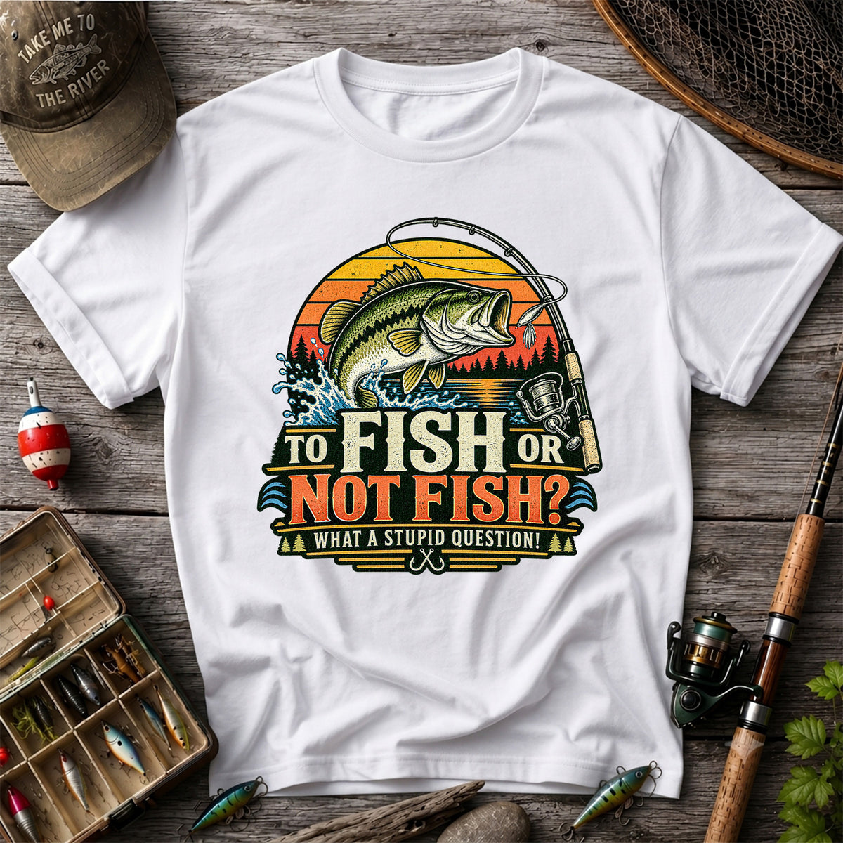 To Fish or Not Fish What a Stupid Question Bass Fishing T-Shirt