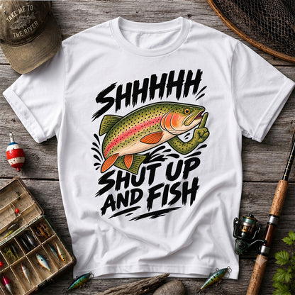 Shhhhh Shut Up and Fish Funny Rainbow Trout Fishing T-Shirt
