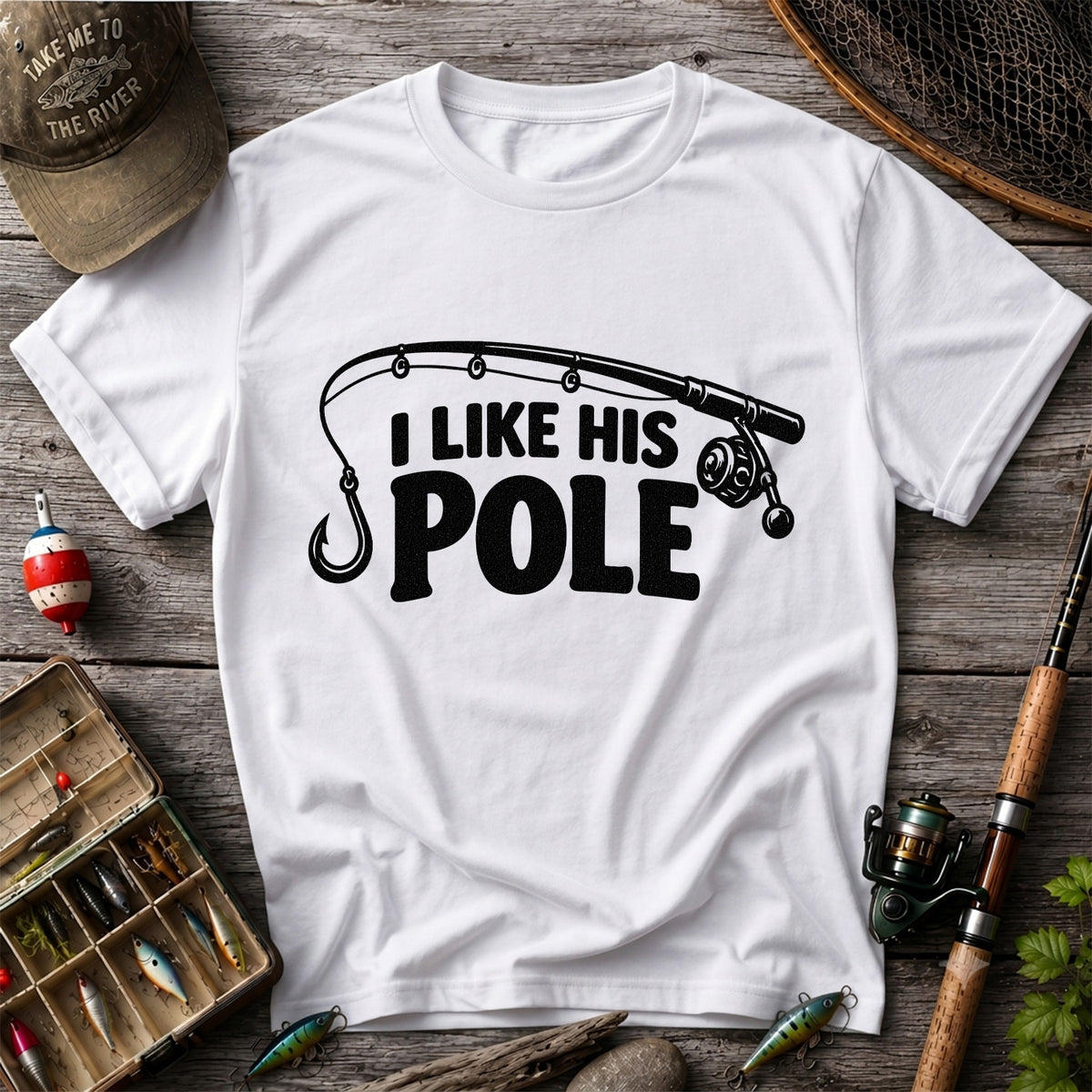 I Like His Pole Funny Fishing Rod T-Shirt
