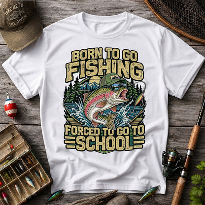 Born to Go Fishing Forced to Go to School Rainbow Trout T-Shirt