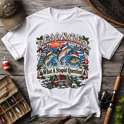 To Fish or Not to Fish Christmas Fishing T-Shirt