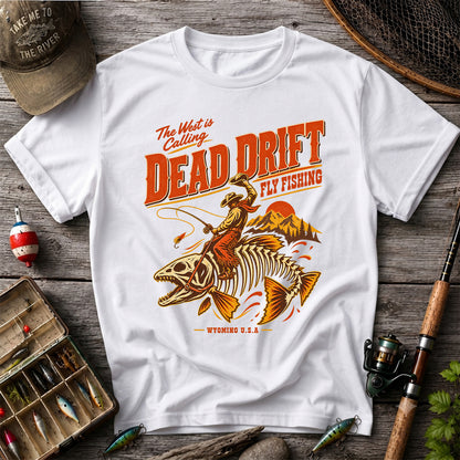 The West Is Calling Dead Drift Fly Fishing Wyoming T-Shirt